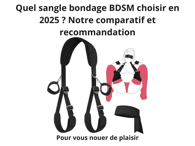 Quel sangle bondage BDSM choisir en 2025