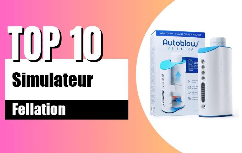 top 10 simulateurs de fellation 2025