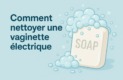 Illustration symbolique d’un guide pour savoir comment nettoyer une vaginette électrique