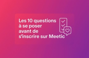 Illustration minimaliste avec un fond dégradé rose et violet, affichant le titre « Les 10 questions à se poser avant de s’inscrire sur Meetic » accompagné d’icônes checklist et cœur.