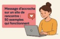 Illustration représentant un personnage en train de rédiger un premier message d'accroche sur un site de rencontre, symbolisant les accroches efficaces pour séduire en ligne.