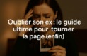 Photo d’une femme triste tenant une photo de couple, avec le texte Oublier son ex : le guide ultime pour tourner la page (enfin) affiché clairement en deux lignes.