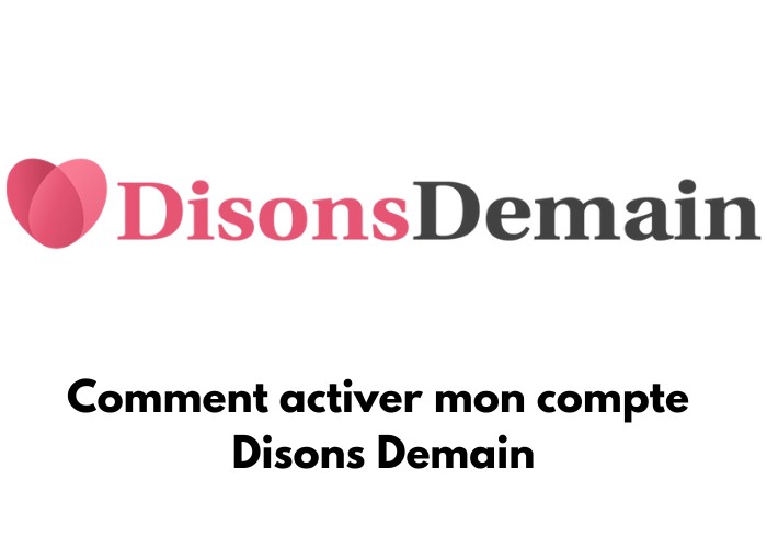 Logo de Disons Demain avec écris : Comment activer mon compte Disons Demain