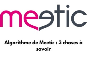 Le logo de Meetic avec écrit en dessous : Algorithme de Meetic : 3 choses à savoir