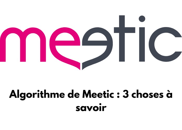 Le logo de Meetic avec écrit en dessous : Algorithme de Meetic : 3 choses à savoir
