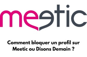 Logo de Meetic avec écris : Comment bloquer un profil sur Meetic ou Disons Demain ?