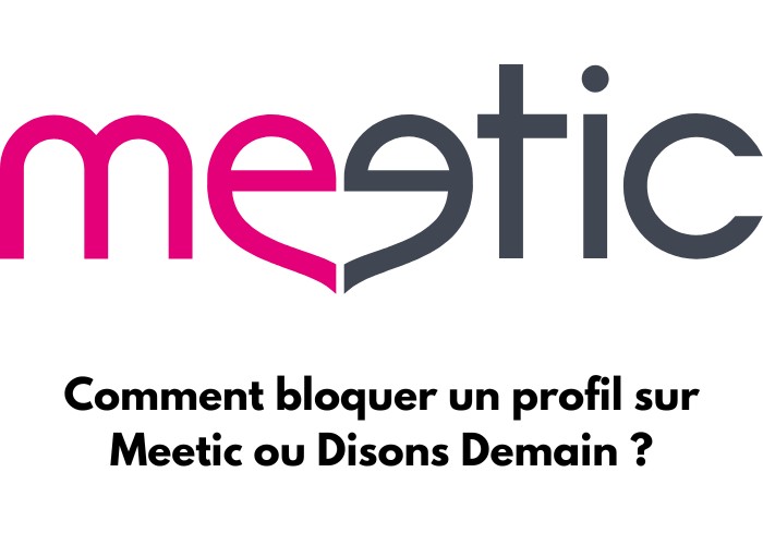 Logo de Meetic avec écris : Comment bloquer un profil sur Meetic ou Disons Demain ?