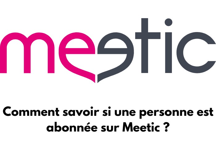 Le logo de Meetic avec le texte : Comment savoir si une personne est abonnée sur Meetic ?