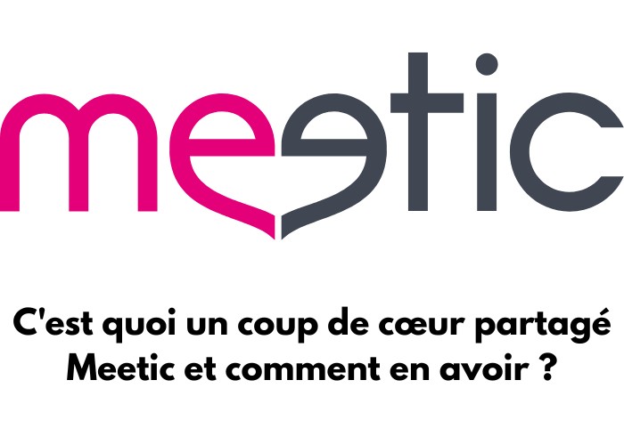 Le logo de Meetic avec écris en dessous : C'est quoi un coup de cœur partagé Meetic et comment en avoir ?