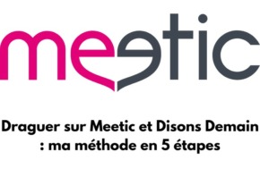 Logo de Meetic avec texte qui dit : Draguer sur Meetic et Disons Demain : ma méthode en 5 étapes