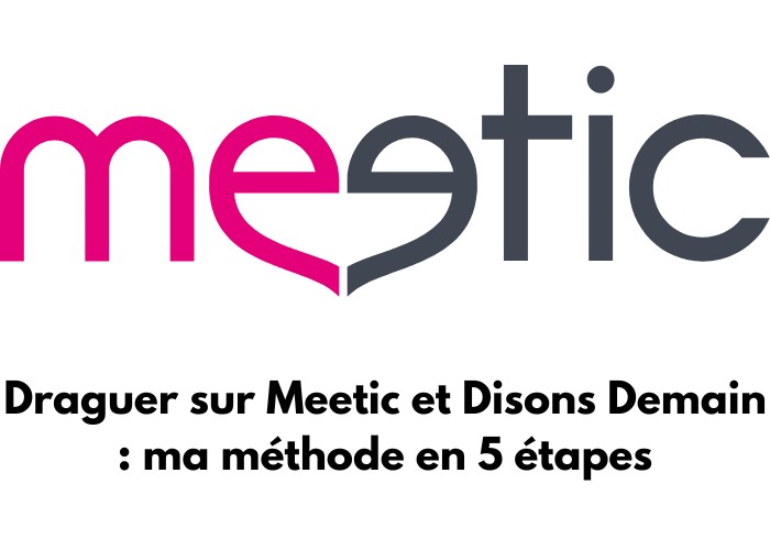 Logo de Meetic avec texte qui dit : Draguer sur Meetic et Disons Demain : ma méthode en 5 étapes