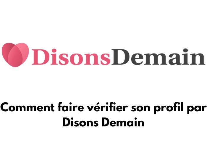 Le logo de Disons Demain avec écris : Comment faire vérifier son profil par Disons Demain