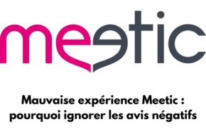 Logo de Meetic avec écris : Mauvaise expérience Meetic : pourquoi ignorer les avis négatifs