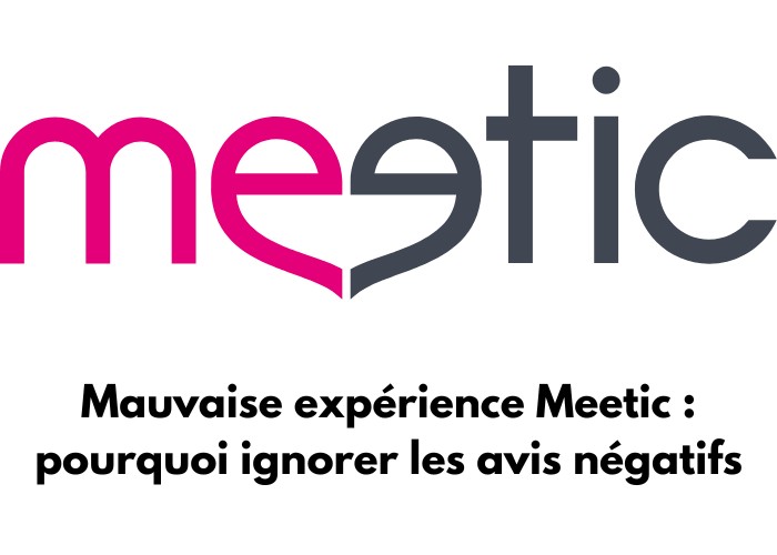 Logo de Meetic avec écris : Mauvaise expérience Meetic : pourquoi ignorer les avis négatifs