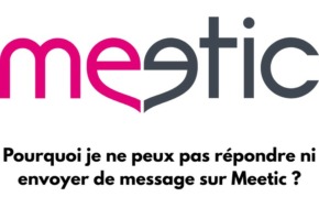 Le logo de Meetic avec écris en dessous : Pourquoi je ne peux pas répondre ni envoyer de message sur Meetic ?