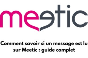 Logo de Meetic avec écris : Comment savoir si un message est lu sur Meetic : guide complet
