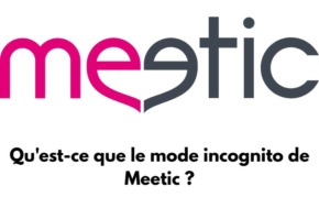 Le logo de Meetic avec écris en dessous : Qu'est-ce que le mode incognito de Meetic ?