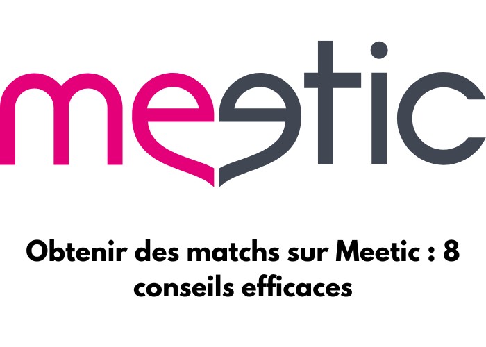 Logo de Meetic avec écris en dessous : Obtenir des matchs sur Meetic : 8 conseils efficaces