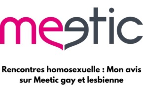 Logo de Meetic avec le texte : Rencontres homosexuelle : Mon avis sur Meetic gay et lesbienne