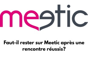 Logo de Meetic avec un texte qui dit : Faut-il rester sur Meetic après une rencontre réussis?