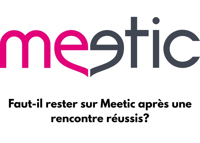 Logo de Meetic avec un texte qui dit : Faut-il rester sur Meetic après une rencontre réussis?