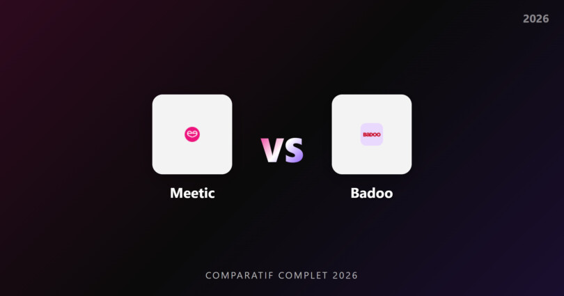 Meetic vs Badoo : comparatif complet 2026