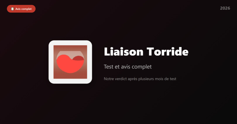 Avis Liaison Torride 2026 : test complet et verdict de notre équipe