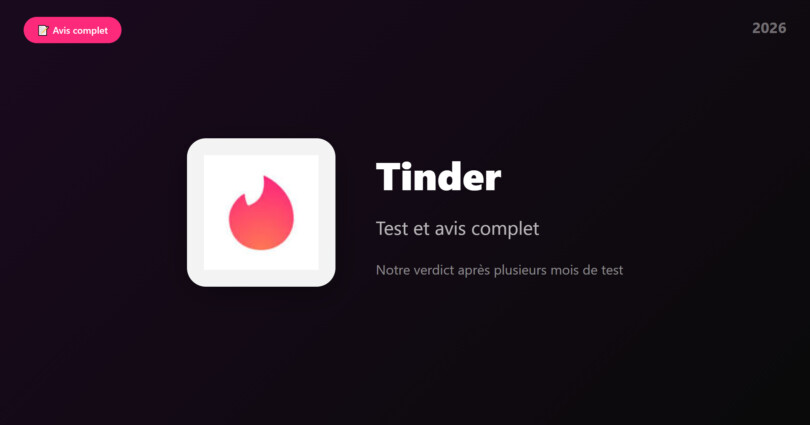 Avis Tinder 2026 : test complet et verdict après plusieurs mois d'utilisation